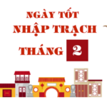 xem ngày tốt chuyển nhà tháng 2
