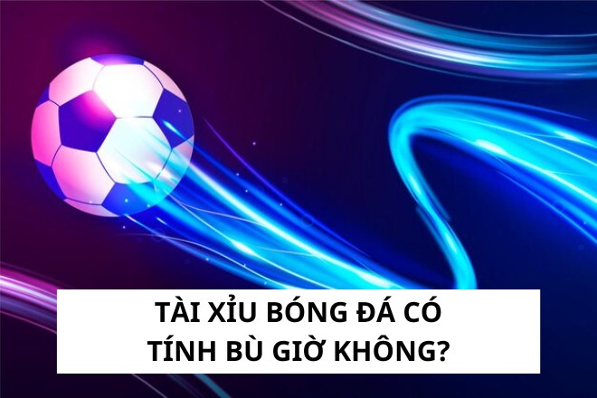 Giai Dap Tai Xiu Bong Da Co Tinh Bu Gio Khong