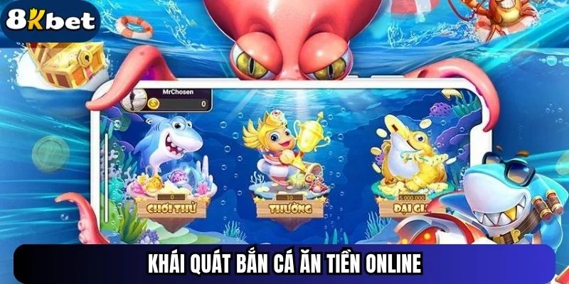Khái quát bắn cá ăn tiền online
