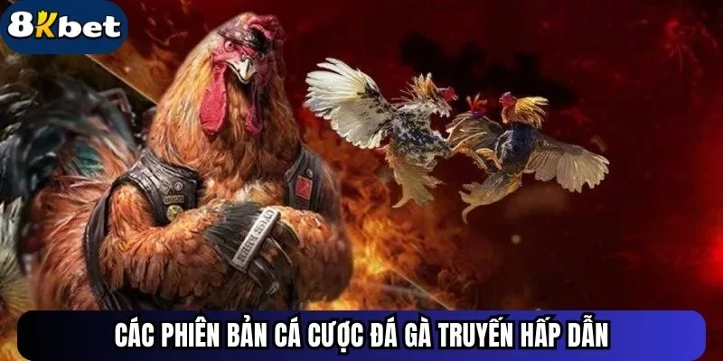 Các phiên bản cá cược đá gà truyến hấp dẫn