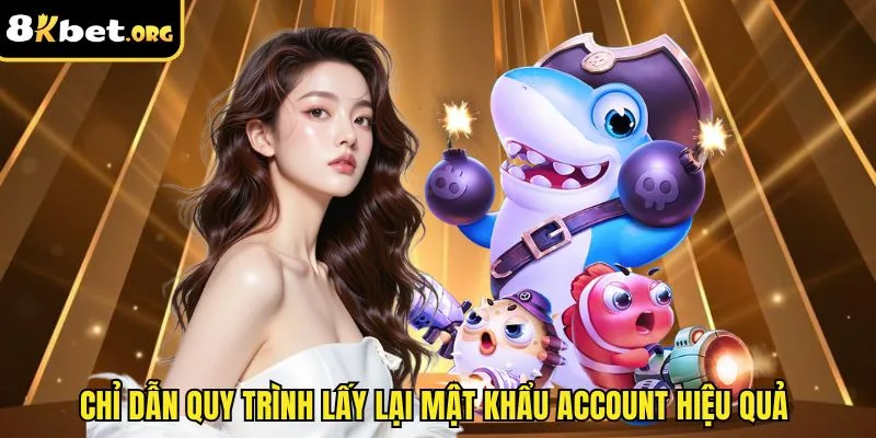 Chỉ dẫn quy trình lấy lại mật khẩu account hiệu quả&nbsp;