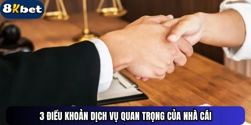 3 điều khoản dịch vụ quan trọng của nhà cái