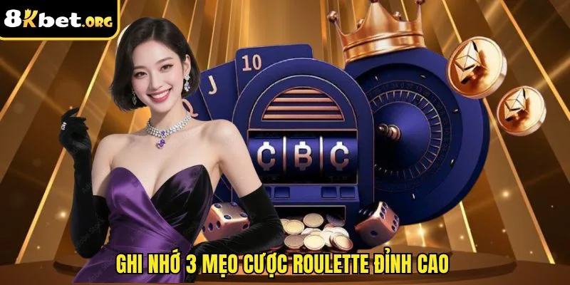 Ghi nhớ 3 mẹo cược Roulette đỉnh cao&nbsp;