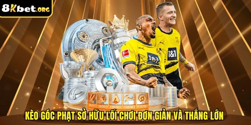 Kèo góc phạt sở hữu lối chơi đơn giản và thắng lớn&nbsp;