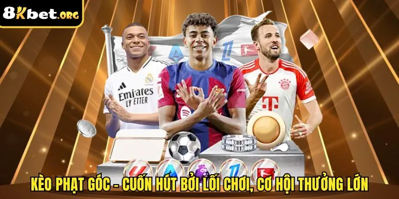 Kèo Phạt Góc - Cuốn Hút Bởi Lối Chơi, Cơ Hội Thưởng Lớn