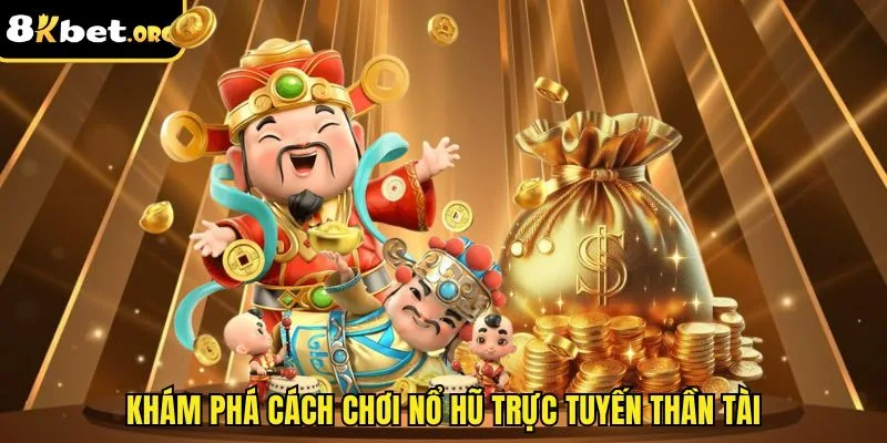 Khám phá cách chơi nổ hũ trực tuyến thần tài