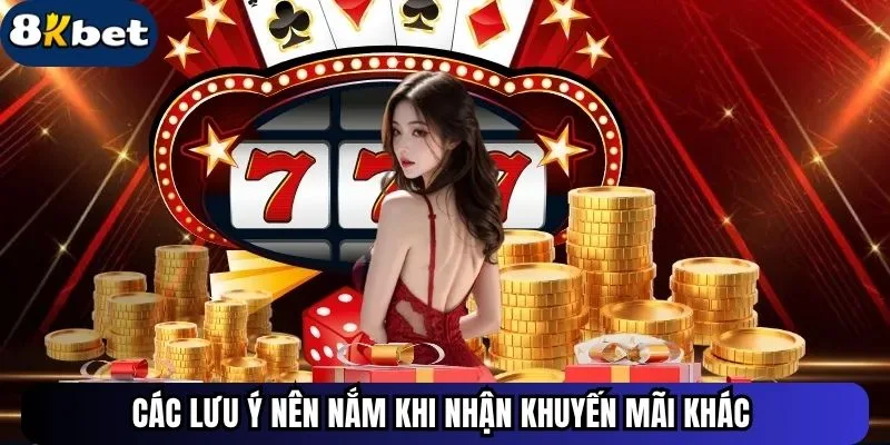 Các lưu ý nên nắm khi nhận khuyến mãi khác&nbsp;