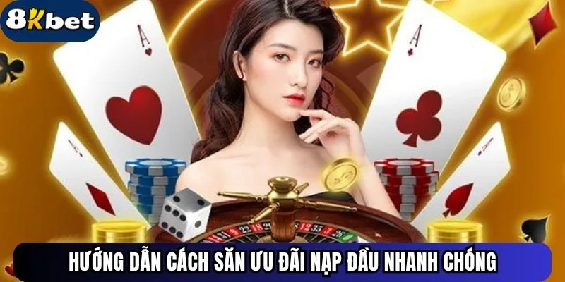 Hướng dẫn cách săn ưu đãi nạp đầu nhanh chóng