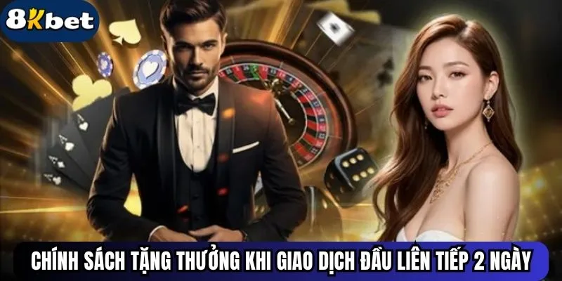 Chính sách tặng thưởng khi giao dịch đầu liên tiếp 2 ngày