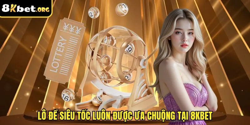 Lô đề siêu tốc luôn được ưa chuộng tại ku88