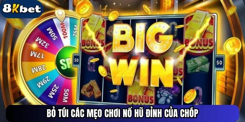 Bỏ túi các mẹo chơi nổ hũ đỉnh của chóp