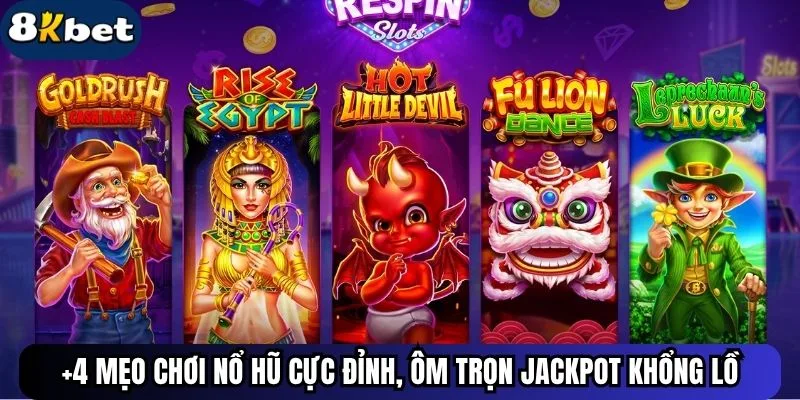 +4 Mẹo Chơi Nổ Hũ Cực Đỉnh, Ôm Trọn Jackpot Khổng Lồ