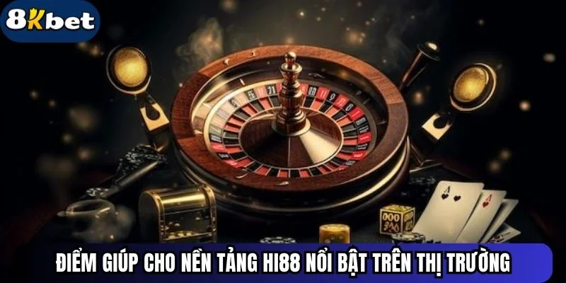 Điểm giúp cho nền tảng HI88 nổi bật trên thị trường