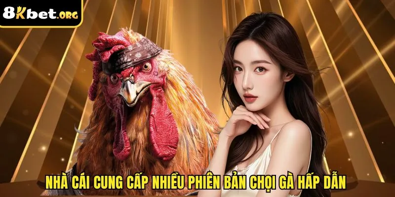 Nhà cái cung cấp nhiều phiên bản chọi gà hấp dẫn&nbsp;