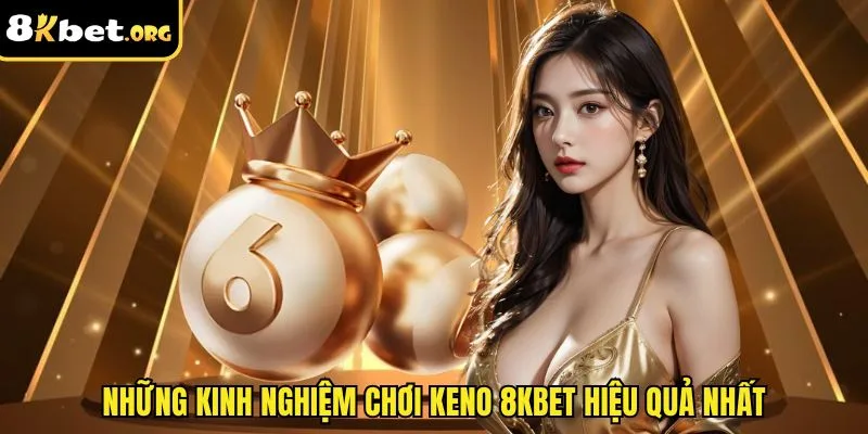 Những kinh nghiệm chơi Keno ku88 hiệu quả nhất