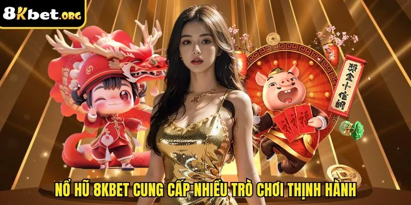 Nổ hũ ku88 cung cấp nhiều trò chơi thịnh hành
