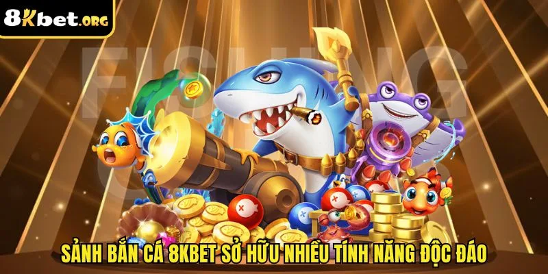 Sảnh bắn cá ku88 sở hữu nhiều tính năng độc đáo