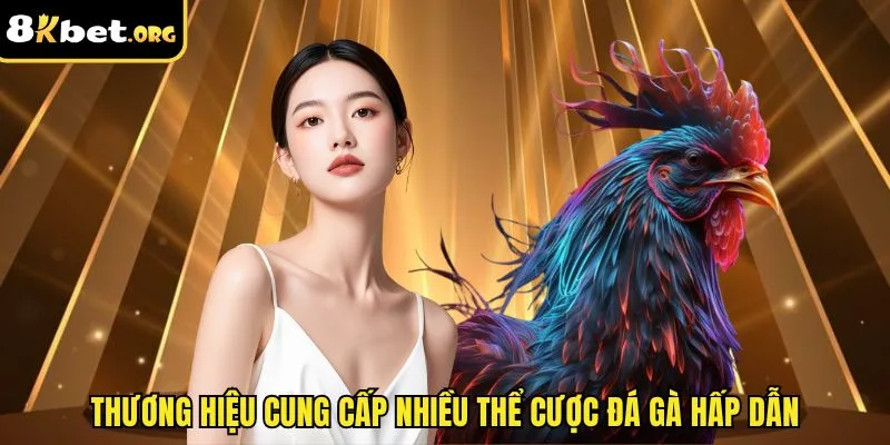 Thương hiệu sở hữu nhiều thể cược đá gà trực tuyến hấp dẫn