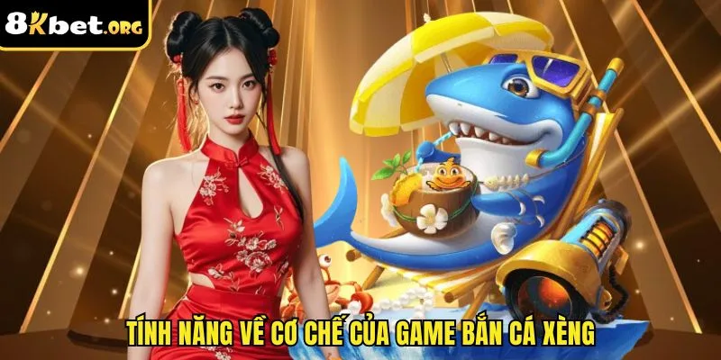 Tính năng về cơ chế của game bắn cá xèng