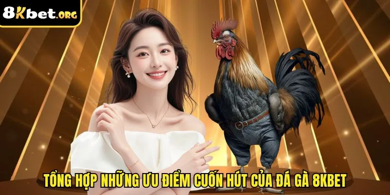 Tổng hợp những ưu điểm cuốn hút của đá gà ku88