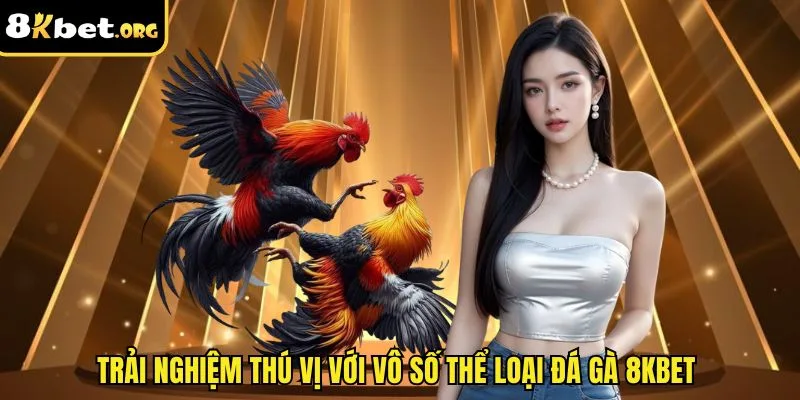 Trải nghiệm thú vị với vô số thể loại đá gà ku88&nbsp;