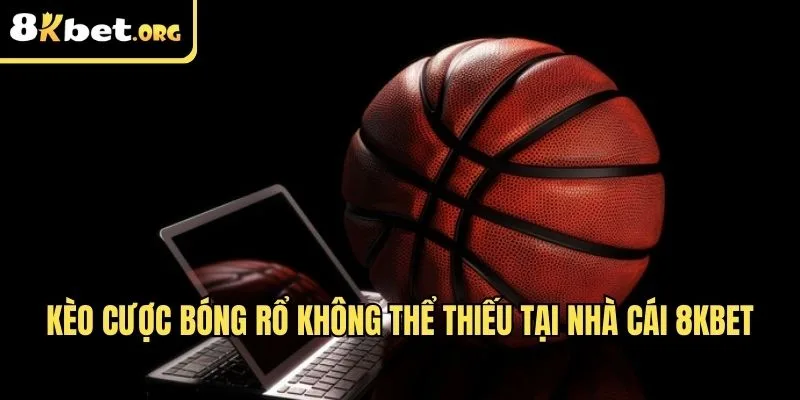 Kèo cược bóng rổ không thể thiếu tại nhà cái ku88