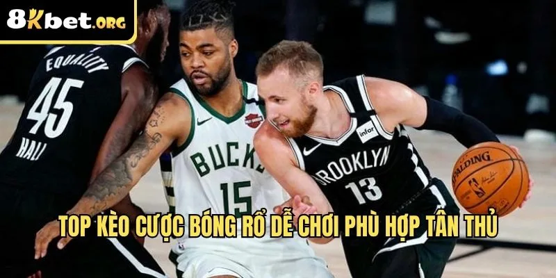 Top kèo cược bóng rổ dễ chơi phù hợp tân thủ