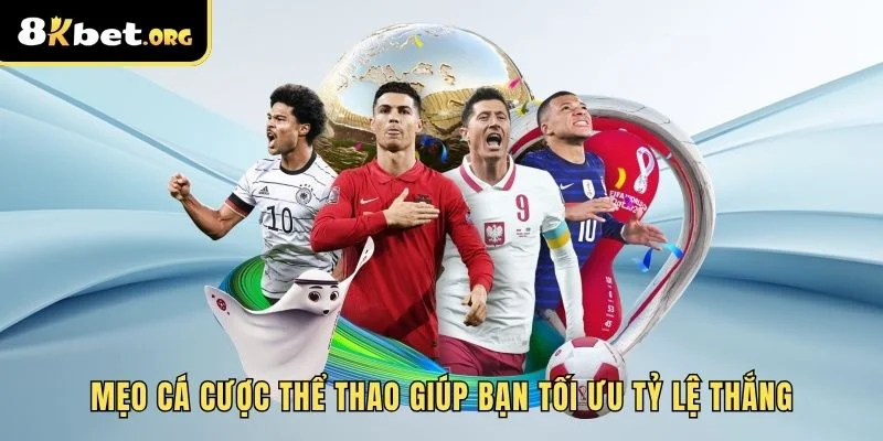 Mẹo Cá Cược Thể Thao Giúp Bạn Tối Ưu Tỷ Lệ Thắng