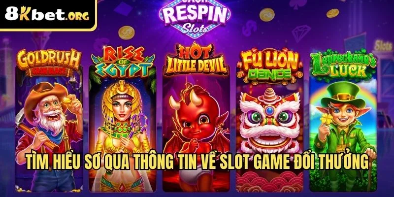 Tìm hiểu sơ qua thông tin về slot game đổi thưởng