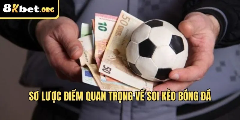 Sơ lược điểm quan trọng về soi kèo bóng đá